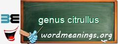 WordMeaning blackboard for genus citrullus